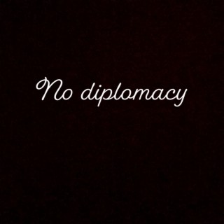 No Diplomacy