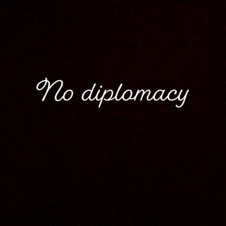 No Diplomacy ft. Onyekachi | Boomplay Music