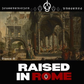 RAISED IN ROME lyrics | Boomplay Music