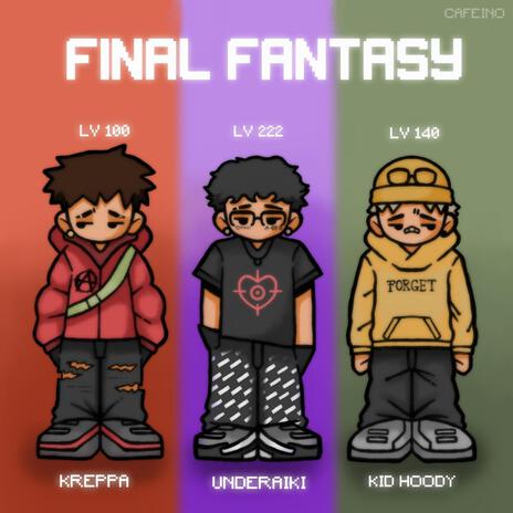 Final Fantasy ft. Underaiki & Kid Hoody | Boomplay Music