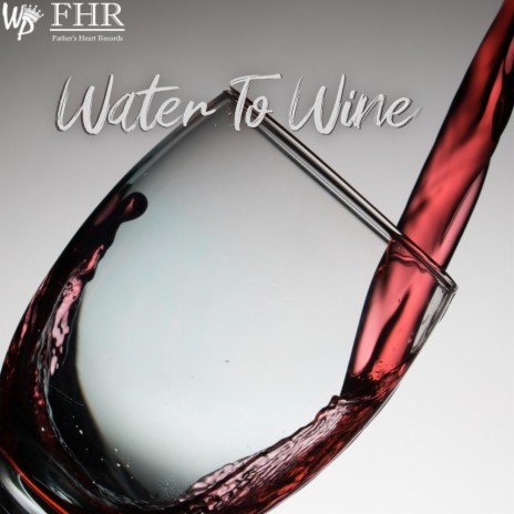 Water To Wine | Boomplay Music