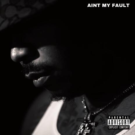 Ain't My Fault | Boomplay Music