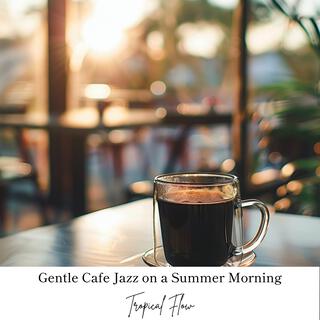 Gentle Cafe Jazz on a Summer Morning