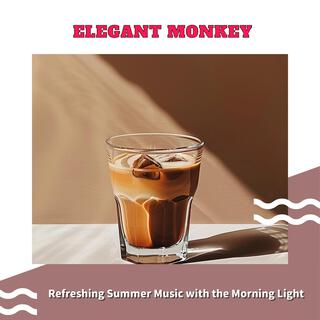 Refreshing Summer Music with the Morning Light