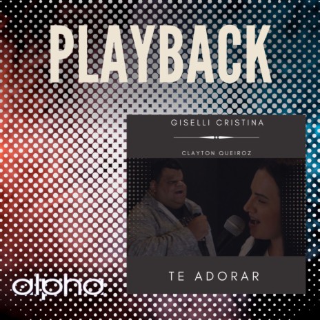 Te Adorar (Playback) ft. Clayton Queiroz | Boomplay Music