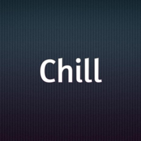 Chill The New Songs | Boomplay Music