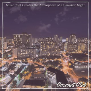 Music That Creates the Atmosphere of a Hawaiian Night