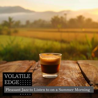 Pleasant Jazz to Listen to on a Summer Morning