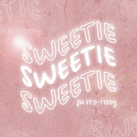 Sweetie (feat. D-TEDDY) | Boomplay Music