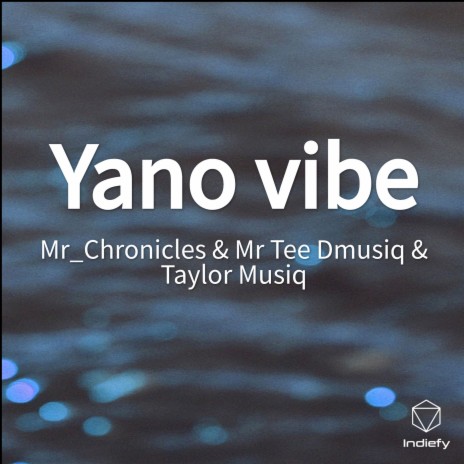 Yano vibe ft. Mr Tee Dmusiq & Taylor Musiq | Boomplay Music