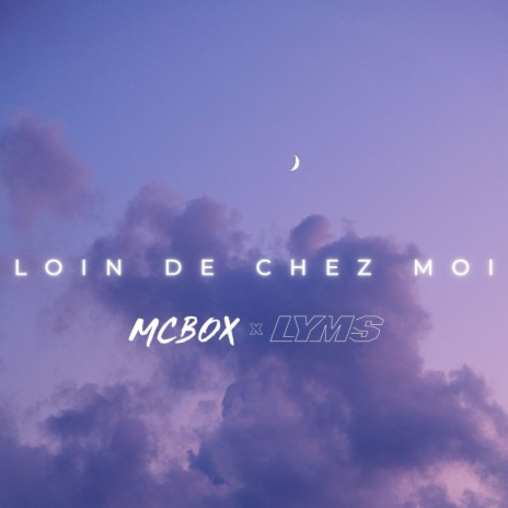 Loin de chez moi ft. Lyms | Boomplay Music