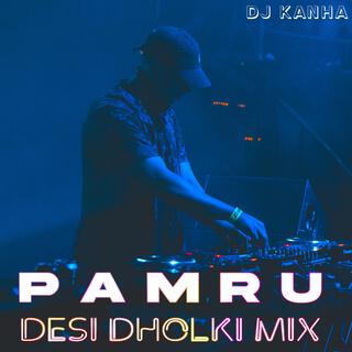 PAMRU (Desi Dholki Mix)