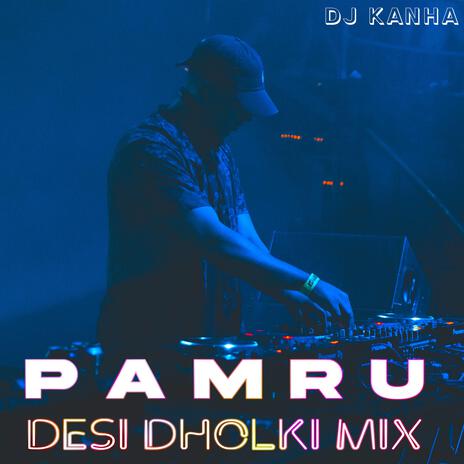 PAMRU (Desi Dholki Mix) | Boomplay Music