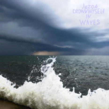 DROWN MYSELF IN WAVES 🅴 | Boomplay Music