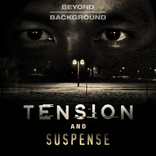 Beyond Background: Tension & Suspense