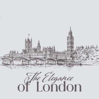 The Elegance of London: Experience The Best of Smooth Jazz Music for Good Mood and Luxury Style