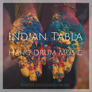 Indian Tabla + Hang Drum Music: Positive Yoga Energy Music