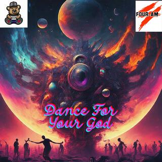 Dance For Your God