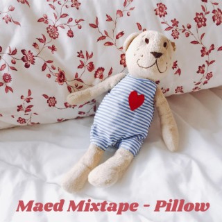 Maed Mixtape: Pillow
