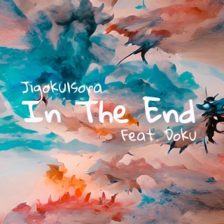 In the End ft. Doku lyrics | Boomplay Music