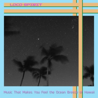 Music That Makes You Feel the Ocean Breeze of Hawaii