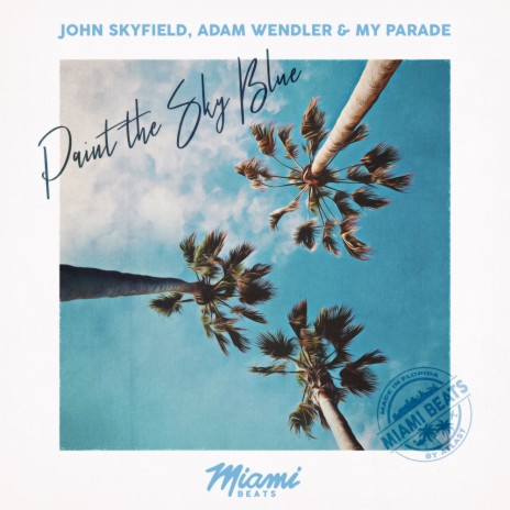 Paint The Sky Blue (Original Mix) ft. Adam Wendler & MY PARADE