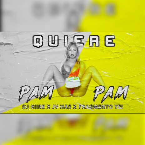 QUIERE PAM PAM ft. Jv Has & Fragmento Yei | Boomplay Music