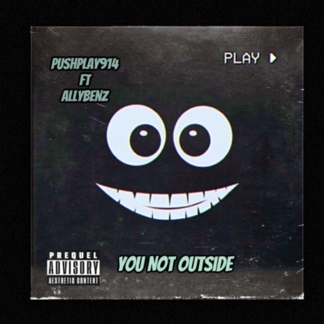 YOU NOT OUTSIDE ft. AllyBenz