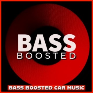 Bass Boosted Car Music