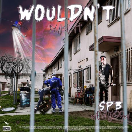 Wouldn't Make It | Boomplay Music