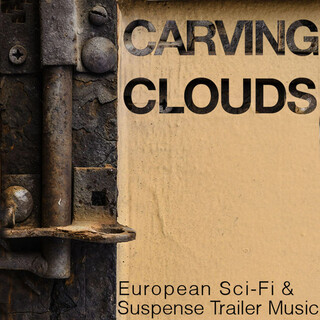 Carving Clouds: European Sci Fi & Suspense Film Trailer Music