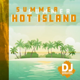 Summer Hot Island - Fresh Mix of Ibiza Chill Out House 2022, Hot Party, Bar Lounge Chill, Relaxed Vibes