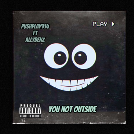 YOU NOT OUTSIDE (feat. AllyBenz) | Boomplay Music