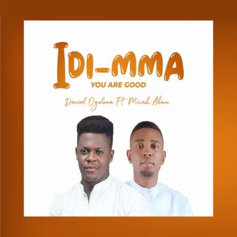 Idi-Mma (You Are Good) ft. Micah Abam | Boomplay Music