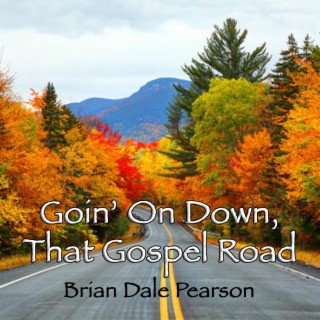 Goin' On Down, That Gospel Road