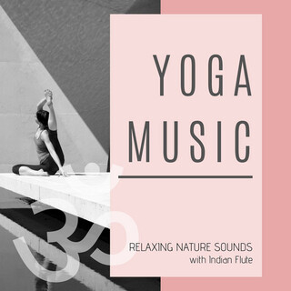 Yoga Music: Relaxing Nature Sounds with Indian Flute