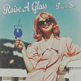 Raise A Glass