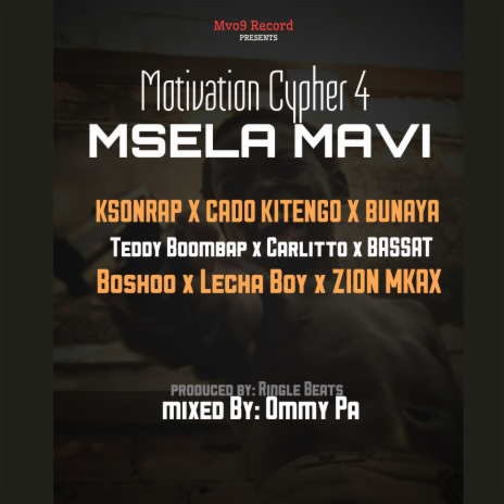 Msela Mavi (Motivation Cypher 4) ft. Cado Kitengo, Bunaya, Teddy Boombap, Bassat, Boshoo, Lecha Boy & Mkax