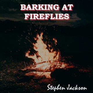 Barking at Fireflies