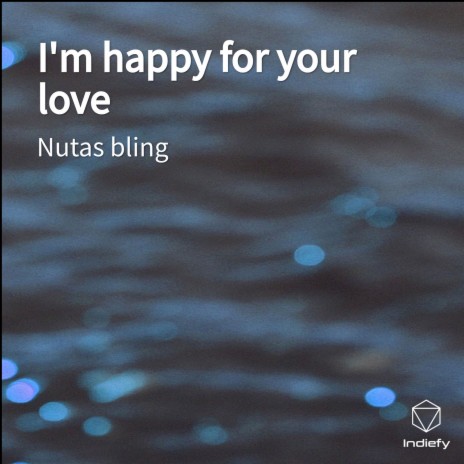 I'm happy for your love | Boomplay Music