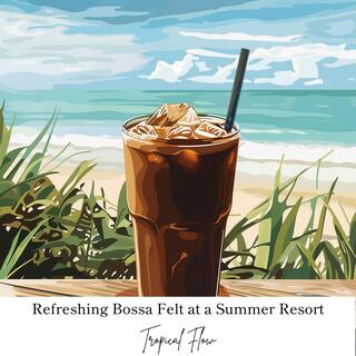 Refreshing Bossa Felt at a Summer Resort