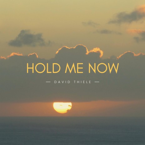 Hold Me Now | Boomplay Music