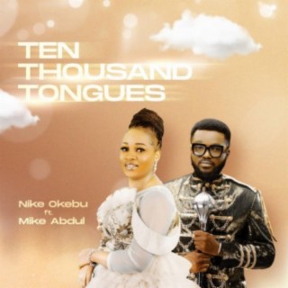 Ten Thousand Tongues (feat. Mike Abdul) | Boomplay Music