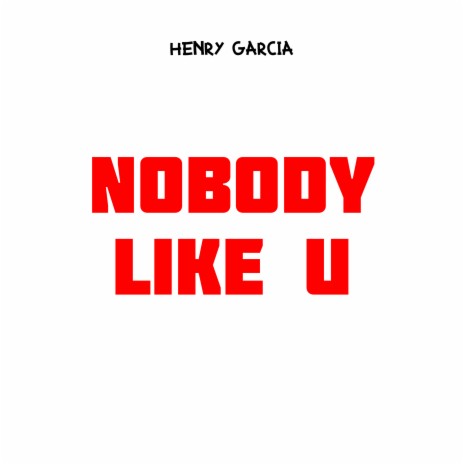 NoBody Like U | Boomplay Music