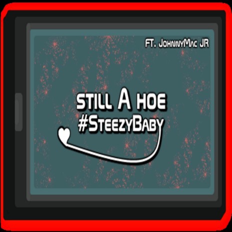 Still a Hoe (feat. JohnnyMac Jr) | Boomplay Music