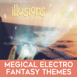 Illusions: Magical Electro Fantasy Themes