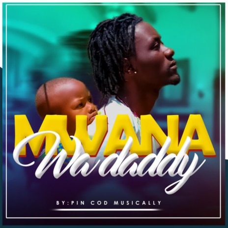 Mwana Wa Daddy | Boomplay Music