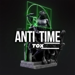 ANTI TIME (Remix) ft. TOXSYCK lyrics | Boomplay Music