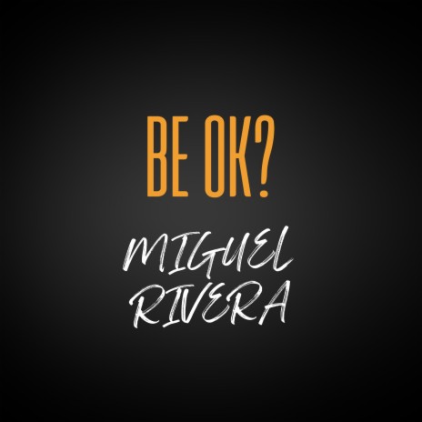 Be Ok?