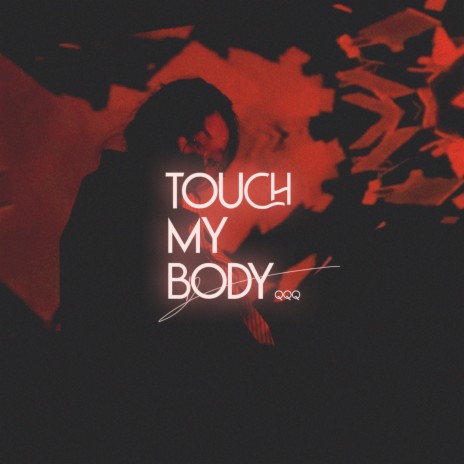 Touch My Body | Boomplay Music